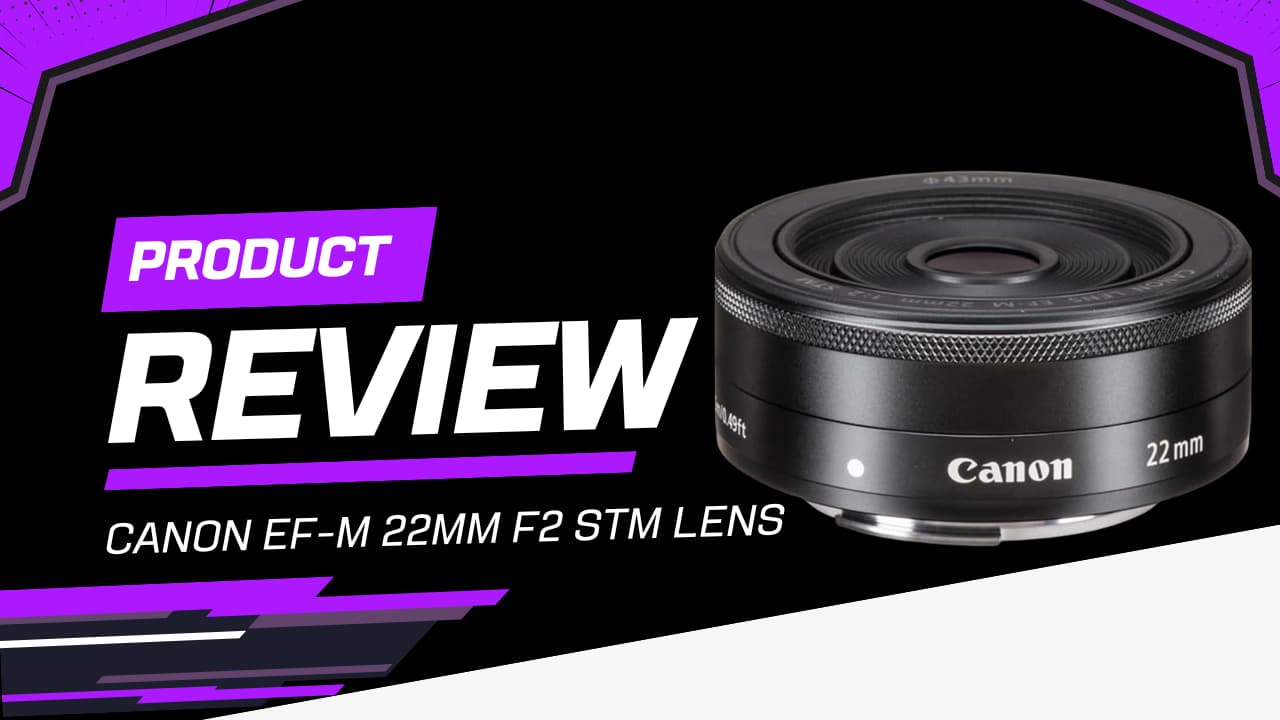 Canon EF-M 22mm f/2 STM Review: Best Budget Video Lens for EOS M